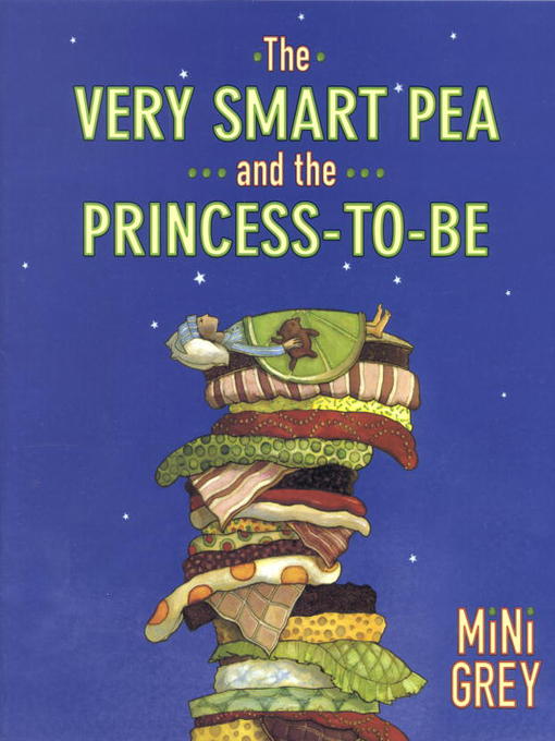 Title details for The Very Smart Pea and the Princess-to-be by Mini Grey - Wait list